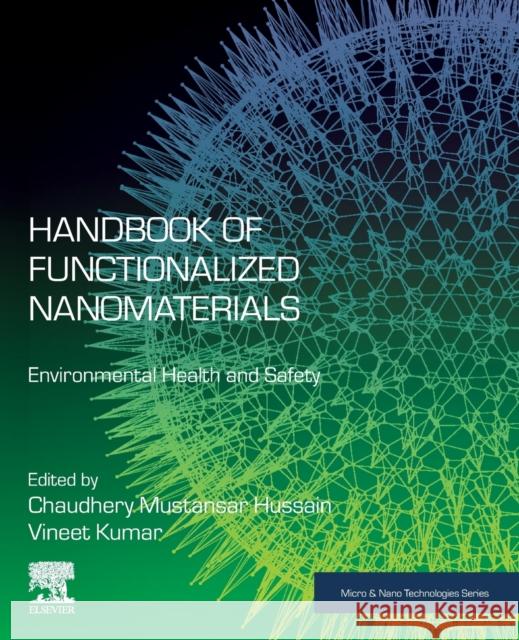 Handbook of Functionalized Nanomaterials: Environmental Health and Safety Chaudhery Hussain Vineet Kumar 9780128224151