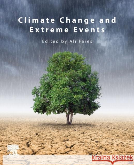 Climate Change and Extreme Events Ali Fares 9780128227008 Elsevier