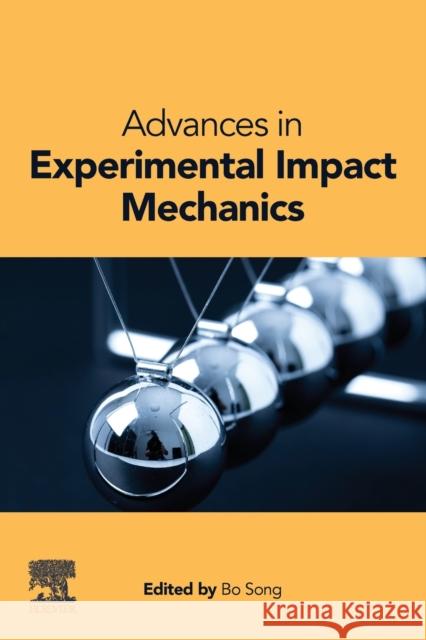 Advances in Experimental Impact Mechanics Bo Song 9780128233252