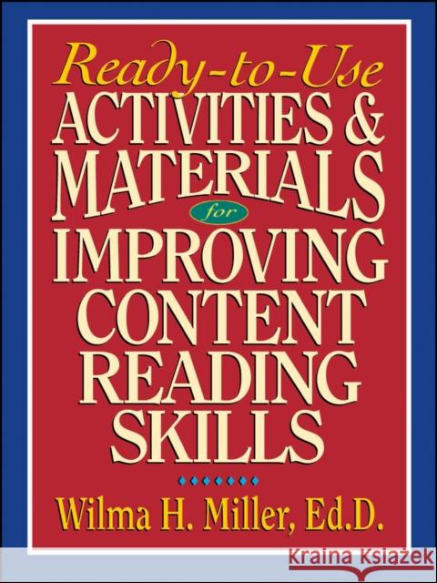 Ready-To-Use Activities & Materials for Improving Content Reading Skills Miller, Wilma H. 9780130078155 Jossey-Bass
