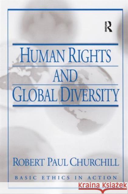 Human Rights and Global Diversity R. Paul Churchill Robert Paul Churchill 9780130408853 Prentice Hall