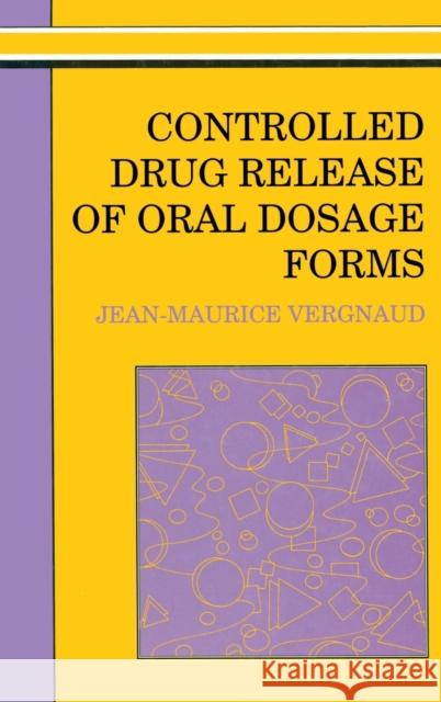 Controlled Drug Release of Oral Dosage Forms Vergnaud, Jean-Maurice 9780131749542