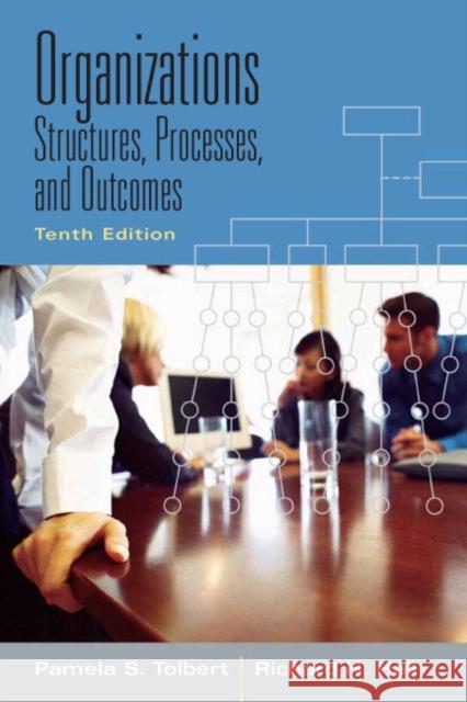 Organizations: Structures, Processes and Outcomes Tolbert, Pamela S. 9780132448406 Prentice Hall
