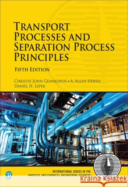 Transport Processes and Separation Process Principles Geankoplis, Christie John; Hersel, A. Allen; Lepek, Daniel H. 9780134181028