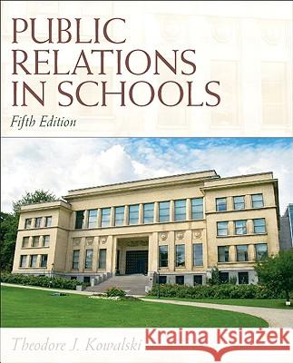 Public Relations in Schools Theodore J. Kowalski 9780137072453 Prentice Hall