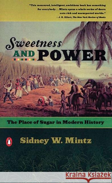 Sweetness and Power: The Place of Sugar in Modern History Sidney W. Mintz 9780140092332