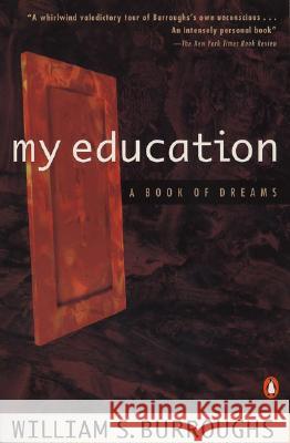 My Education: A Book of Dreams William S. Burroughs 9780140094541 Penguin Books