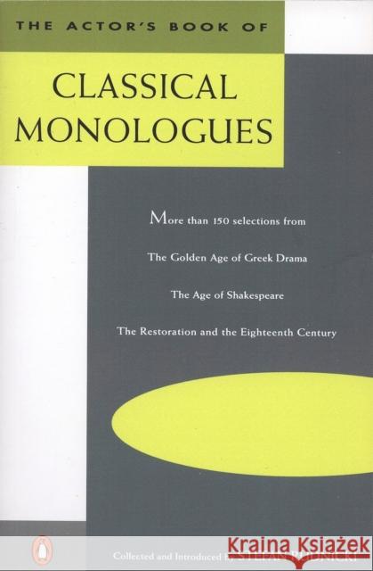 The Actor's Book of Classical Monologues: More Than 150 Selections from the Golden Age of Greek Drama, the Age of Shakespeare, the Restoration and the Stefan Rudnicki Various                                  Stefan Rudnicki 9780140106763