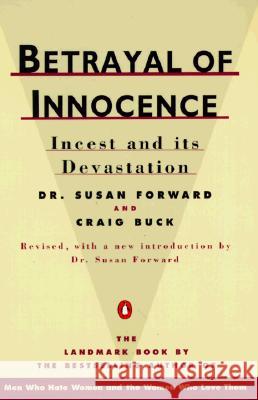 Betrayal of Innocence: Incest and Its Devastation Susan Forward Craig Buck 9780140110029 Penguin Books