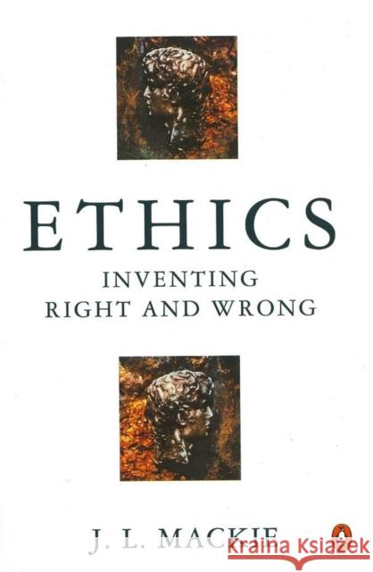 Ethics: Inventing Right and Wrong J L Mackie 9780140135589 Penguin Books Ltd