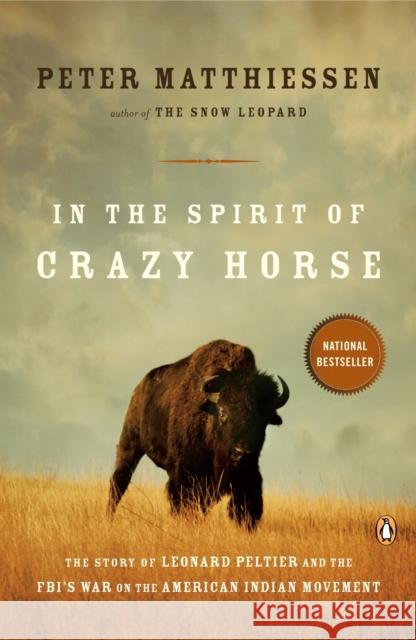 In the Spirit of Crazy Horse: The Story of Leonard Peltier and the Fbi's War on the American Indian Movement Peter Matthiessen Matthiessen 9780140144567