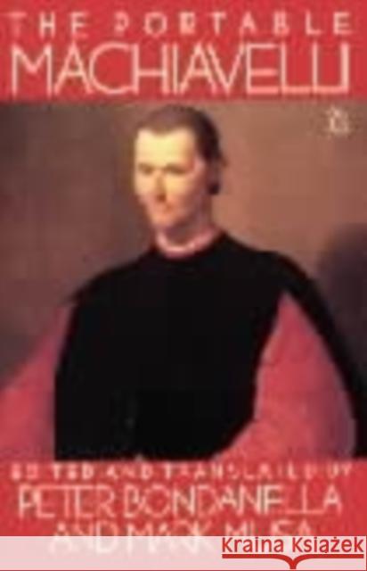 The Portable Machiavelli Niccolo Machiavelli Peter Bondanella Mark Musa 9780140150926 Penguin Books Ltd
