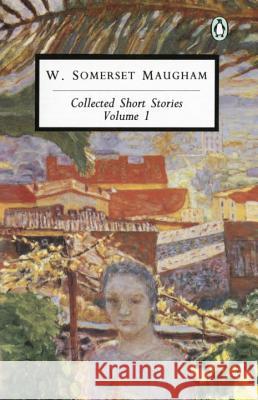 Collected Short Stories: Volume 1 Maugham, W. Somerset 9780140185898 Penguin Books