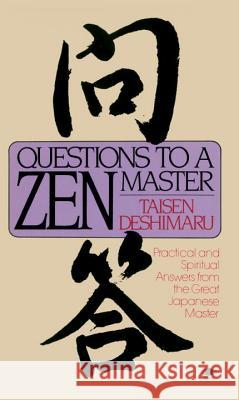 Questions to a Zen Master: Political and Spiritual Answers from the Great Japanese Master Taisen Deshimaru Nancy Amphoux Nancy Amphoux 9780140193428 Penguin Publishing Group