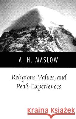 Religions, Values, and Peak-Experiences Abraham Harold Maslow 9780140194876 Penguin Books