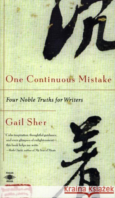 One Continuous Mistake: Four Noble Truths for Writers Sher, Gail 9780140195873 Penguin Books