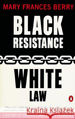 Black Resistance/White Law: A History of Constitutional Racism in America Mary Frances Berry 9780140232981 Penguin Books