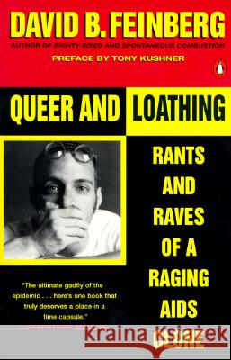 Queer and Loathing: Rants and Raves of a Raging AIDS Clone David B. Feinberg Tony Kushner Tony Kushner 9780140240801 Penguin Books