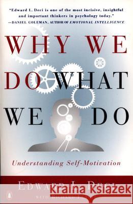 Why We Do What We Do: Understanding Self-Motivation Edward Deci Richard Flaste 9780140255263 Penguin Books