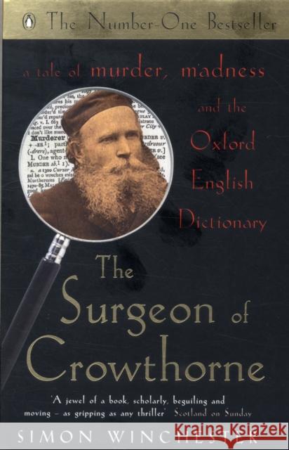 The Surgeon of Crowthorne: A Tale of Murder, Madness and the Oxford English Dictionary Simon Winchester 9780140271287
