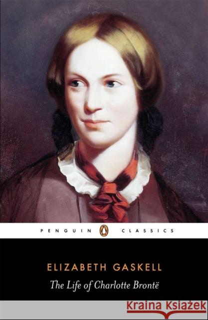 The Life of Charlotte Bronte Elizabeth Cleghorn Gaskell Charlotte Bronte Elisabeth Jay 9780140434934 Penguin Books Ltd