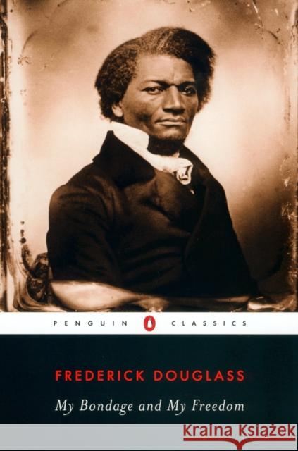 My Bondage and My Freedom Frederick Douglass John David Smith 9780140439182 Penguin Books