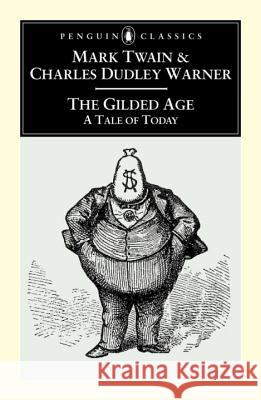 The Gilded Age: A Tale of To-Day Mark Twain Charles Dudley Warner Louis J. Budd 9780140439205 Penguin Books