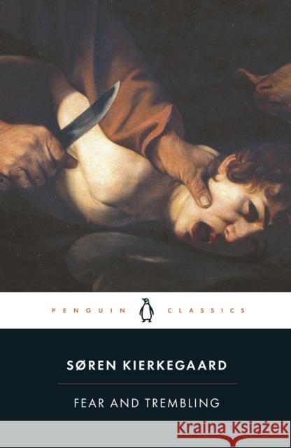 Fear and Trembling: Dialectical Lyric by Johannes De Silentio Soren Kierkegaard 9780140444490 Penguin Books Ltd