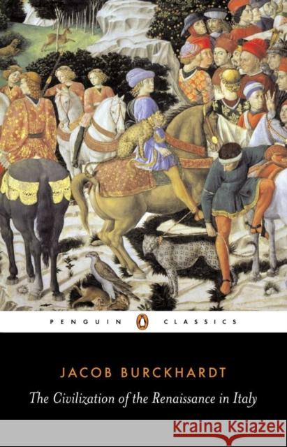 The Civilization of the Renaissance in Italy Jacob Burckhardt 9780140445343 Penguin Books Ltd
