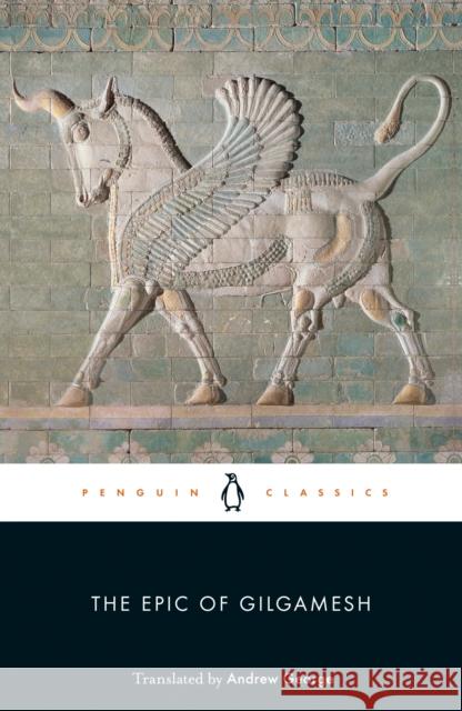 The Epic of Gilgamesh Gilgamesh                                Anonymous                                Andrew George 9780140449198 Penguin Books Ltd