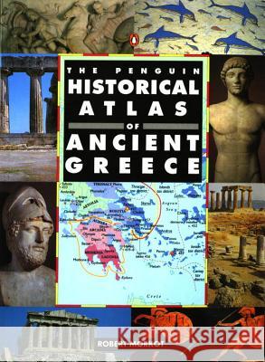 The Penguin Historical Atlas of Ancient Greece Robert Morkot 9780140513356