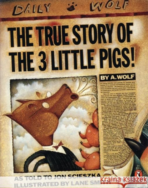 The True Story of the Three Little Pigs Jon Scieszka Lane Smith 9780140540567