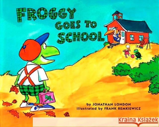 Froggy Goes to School Jonathan London Frank Remkiewicz 9780140562477 Puffin Books