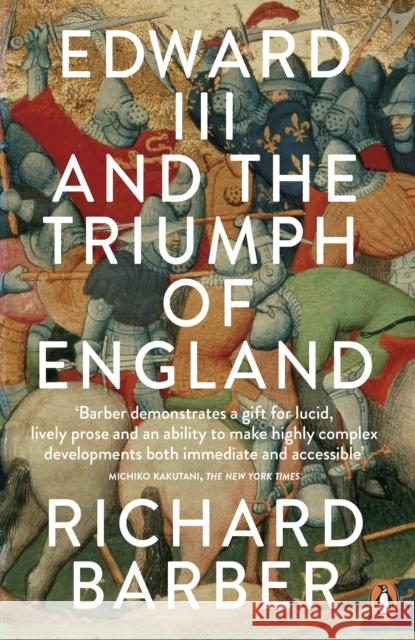 Edward III and the Triumph of England: The Battle of Crecy and the Company of the Garter Richard Barber 9780141020679