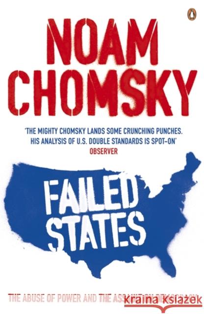 Failed States: The Abuse of Power and the Assault on Democracy Noam Chomsky 9780141023038