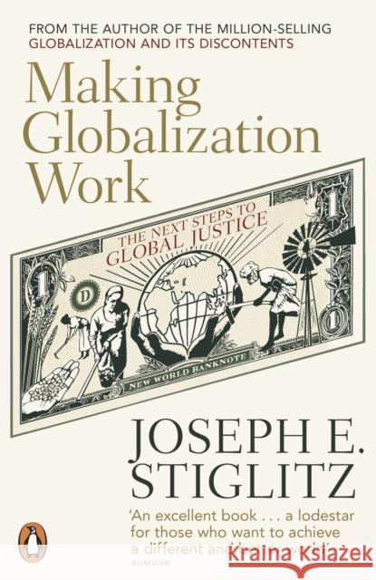 Making Globalization Work : The Next Steps to Global Justice Joseph Stiglitz 9780141024967