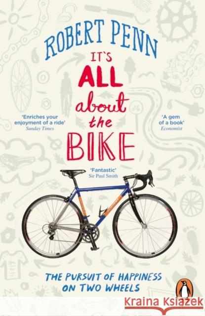 It's All About the Bike: The Pursuit of Happiness On Two Wheels Robert Penn 9780141043791