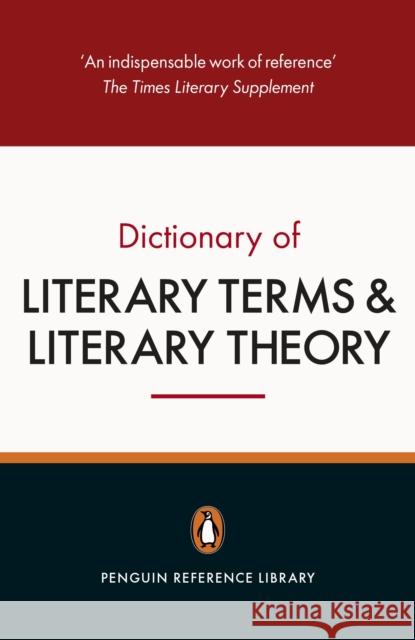 The Penguin Dictionary of Literary Terms and Literary Theory J A Cuddon 9780141047157 Penguin Books Ltd