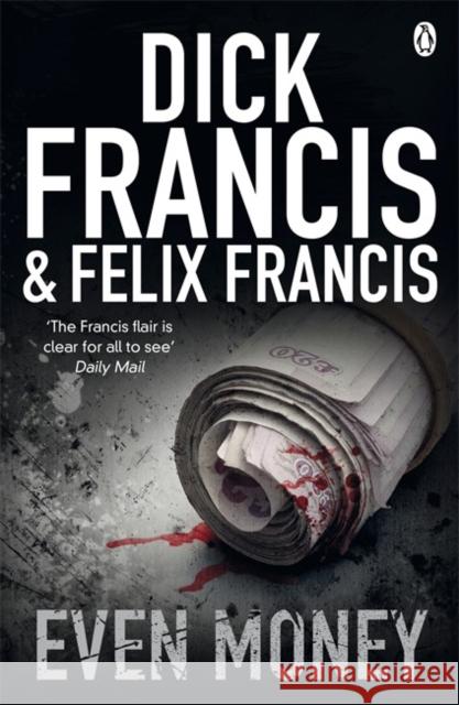 Even Money Dick Francis, Felix Francis 9780141048734 Penguin Books Ltd