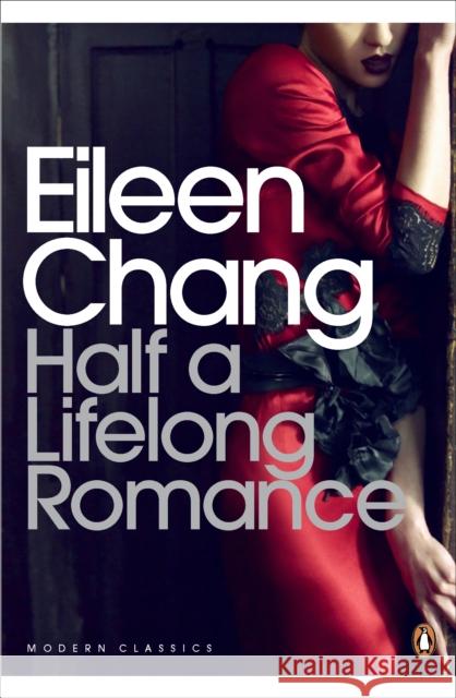 Half a Lifelong Romance Eileen Chang 9780141189390