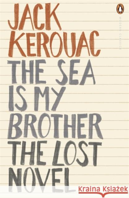 The Sea is My Brother: The Lost Novel Jack Kerouac 9780141193342 Penguin Books Ltd
