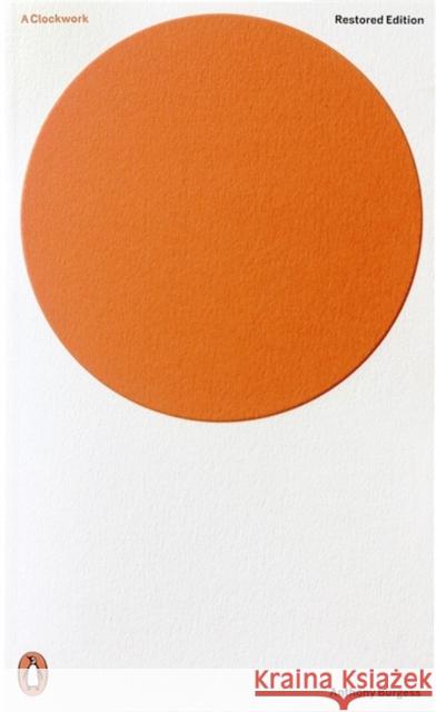 A Clockwork Orange: Restored Edition Burges Anthony 9780141197531