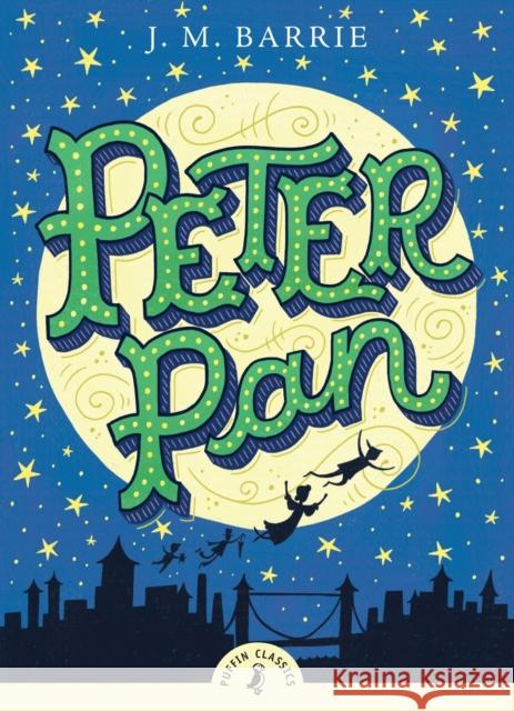 Peter Pan J M Barrie 9780141322575 Penguin Random House Children's UK