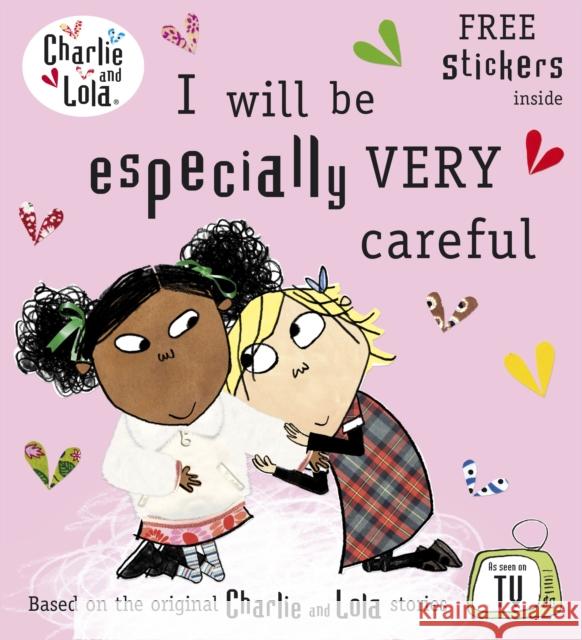 Charlie and Lola: I Will Be Especially Very Careful Lauren Child 9780141341538 Penguin Random House Children's UK