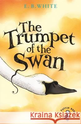 The Trumpet of the Swan E B White 9780141354842 Penguin Random House Children's UK