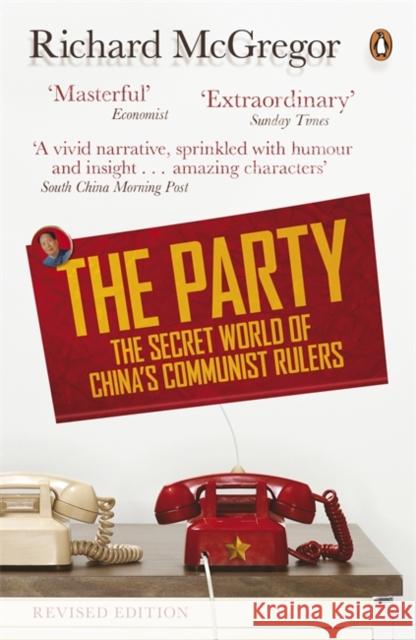 The Party: The Secret World of China's Communist Rulers Richard McGregor 9780141975559 Penguin Books Ltd