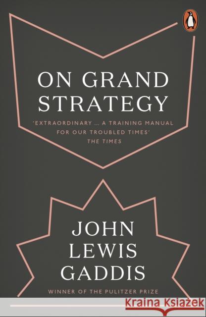 On Grand Strategy Gaddis John Lewis 9780141987224