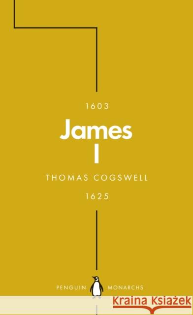 James I (Penguin Monarchs): The Phoenix King Thomas Cogswell 9780141989921