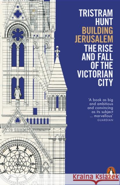 Building Jerusalem: The Rise and Fall of the Victorian City Tristram Hunt 9780141990125