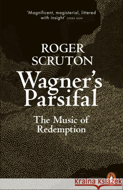 Wagner's Parsifal: The Music of Redemption Roger Scruton 9780141991665
